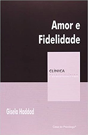 Livro Amor e Fidelidade - Col. Clinica Psicanalitica - Haddad