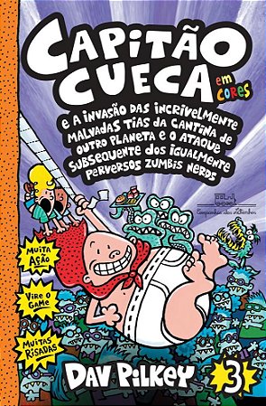 Livro Capitão Cueca e a Invasão das Incrivelmente Malvadas Tias da Cantina - Pilkey