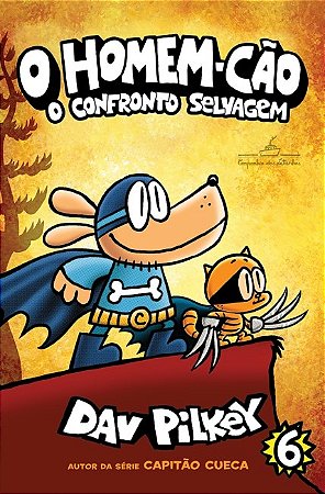 Livro Homem-cão Vol 6 -  o Confronto Selvagem - Pilkey - Cia das Letrinhas