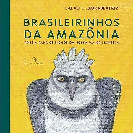 Livro Brasileirinhos da Amazonia - Lalau e Laurabeatriz - Cia das Letrinhas