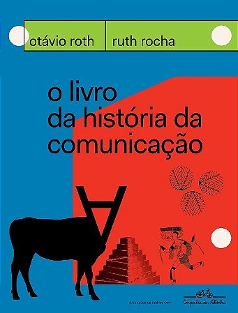 Livro da Historia da Comunicacao, O - Roth / Rocha