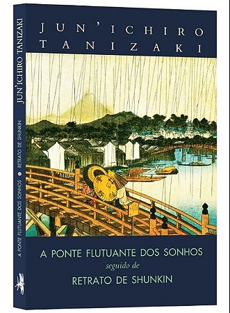 Livro Ponte Flutuante dos Sonhos Seguido de Retrato de Shunkin, A - Tanizaki