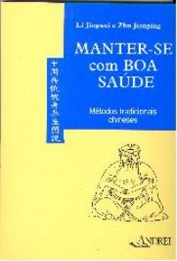 Livro Manter-se com Boa Saude: Metodos Tradicionais Chineses - Jingwei/ Jianping