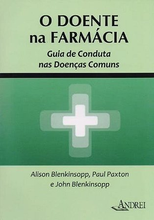 Livro O Doente Na Farmácia: Guia de Conduta Nas Doenças Comuns