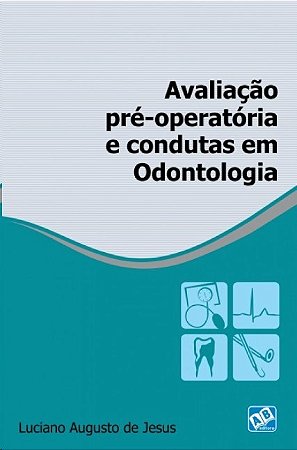 Livro Avaliação Pré-operatória e Condutas em Odontologia - Jesus - AB