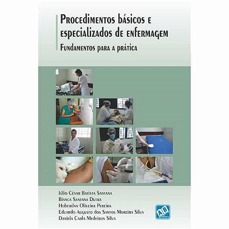 Livro Procedimentos Basicos e Especializados de Enfermagem: Fundamentos para a pr - Santana/dutra(orgs.)