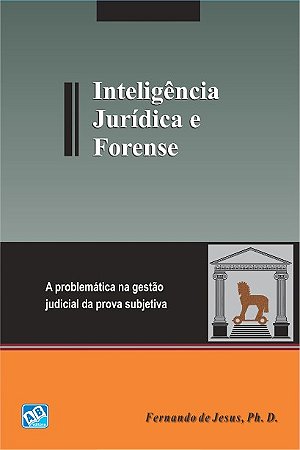 Livro Inteligencia Juridica e Forense - a Problematica Na Gestao Judicial da Prov - Jesus