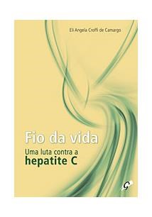 Livro Fio da Vida Uma Luta contra a Hepatite C, O - Camargo