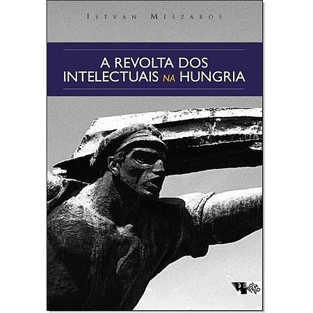 Livro Revolta dos Intelectuais Na Hungria, a - dos Debates sobre Lukacs e Tibor D - Meszaros