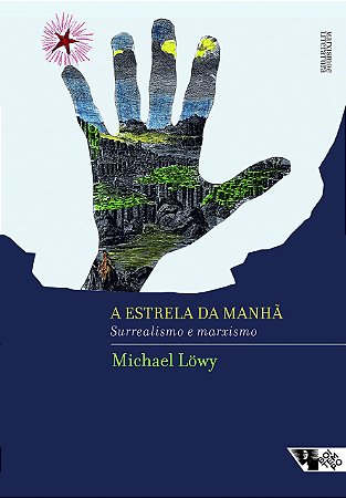 Livro Estrela da Manha, a - Marxismo e Surrealismo - Lowy
