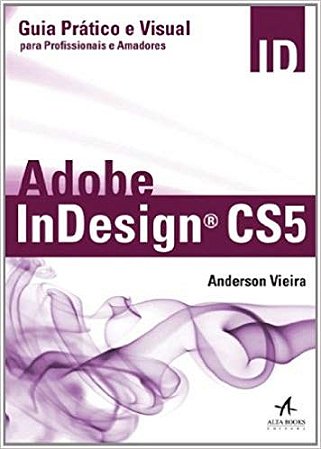 Livro Indesign Cs5: Guia Pratico e Visual - Vieira