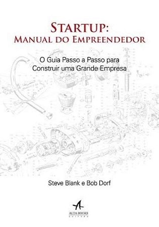 Livro Startup: Manual do Empreendedor: o Guia Passo a Passo para Construir Uma Gr - Blank/dorf