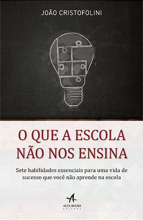 Livro Que a Escola Nao Nos Ensina, O- Sete Habilidades Essenciais para Uma Vida D - Cristofolini