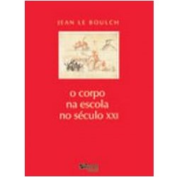Livro Corpo Na Escola No Seculo Xxi, O - Boulch