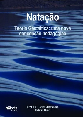 Livro Natacao - Teoria Gestaltica: Uma Nova Concepcao Pedagogica - Brito