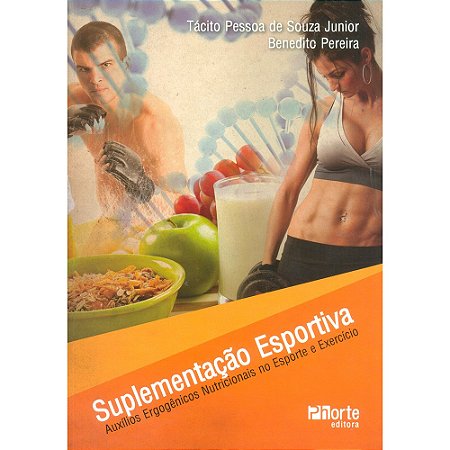 Livro Suplementação Esportiva - Auxílios Ergogênicos Nutricionais no Esporte e Exercício - Souza Júnior