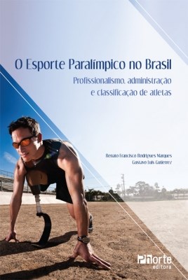Livro Esporte Paralimpico No Brasil, O: Profissionalismo, Administracao e Classif - Marques/gutierrez