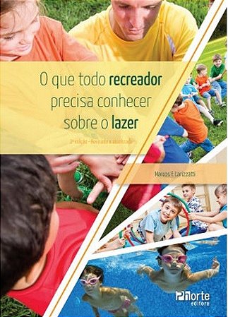 Livro Que Todo Recreador Precisa Conhecer sobre o Lazer, O - Larizzatti