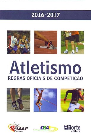 Livro Atletismo: Regras Oficiais de Competicao - 2016-2017 - Phorte