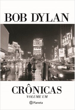 Livro Bob Dylan: Crônicas - Dylan - Planeta
