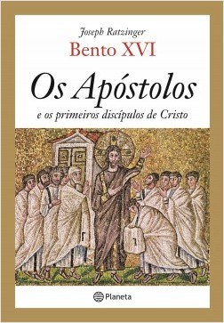 Livro Os Apóstolos e os Primeiros Discípulos de Cristo - Ratzinger - Planeta