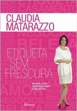 Livro Etiqueta sem Frescura - Matarazzo - Planeta