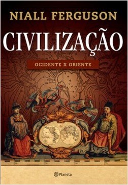 Livro Civilização: Ocidente x Oriente - Ferguson - Planeta
