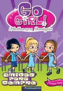 Livro Go Girl Melhores Amigas 3:  Melhores Amigas para Sempre