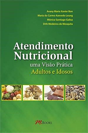 Livro Atendimento Nutricional - Uma Visao Pratica, Adultos e Idosos - Bom/leung/galisa