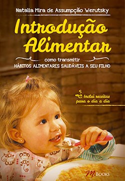 Livro Introducao Alimentar - Como Transmitir Habitos Alimentares Saudaveis a seu - Werutsky