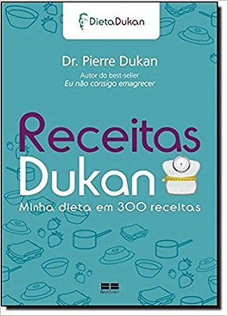 Livro Receitas Dukan: Minha Dieta em 300 Receitas