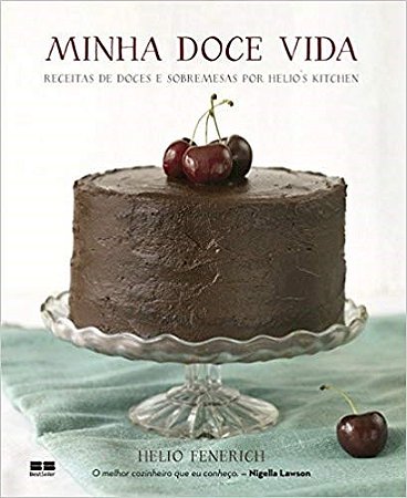Livro Minha Doce Vida - Receitas de Doces e Sobremesas por Helios Kitchen - Fenerich