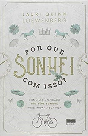Livro Por Que Sonhei com Isso  - Como o Significado dos Sonhos Pode Mudar a Sua V - Loewenberg