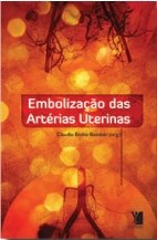 Livro Embolização das Artérias Uterinas - Bonduki