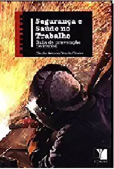 Livro Seguranca e Saude No Trabalho - Guia de Prevencao de Riscos - Oliveira