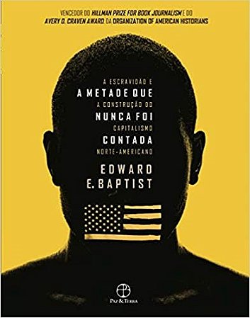 Livro Metade Que Nunca Foi Contada, a - a Escravidao e a Construcao do Capitalism - Baptist