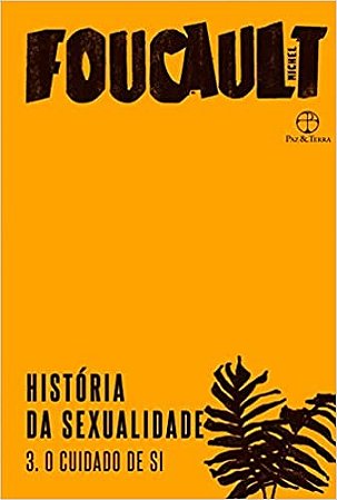Livro História da Sexualidade: o Cuidado de Si (vol. 3) - Foucault - Paz e Terra