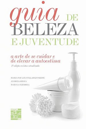 Livro Guia de Beleza e Juventude - a Arte de se Cuidar e de Elevar a Autoestima - Cezimbra/kede/serra