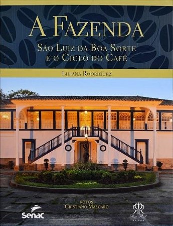 Livro A Fazenda:  São Luiz da Boa Sorte e o Ciclo do Café