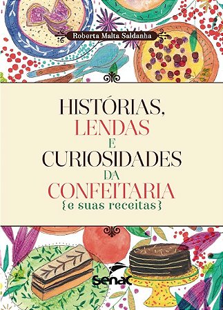 Livro Historias, Lendas e Curiosidade  da Confeitaria e Suas Receitas - Saldanha