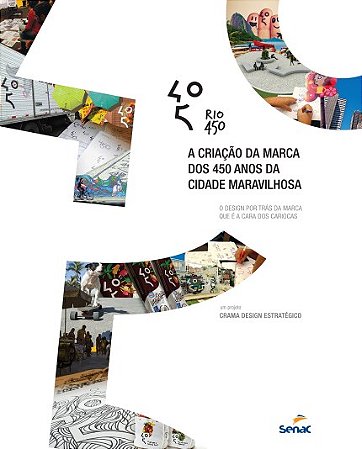 Livro Rio450 - a Criacao da Marca dos 450 Anos da Cidade Maravilhosa - Leite
