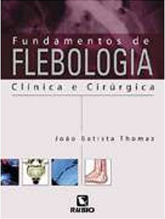 Livro Fundamentos de Flebologia Clínica e Cirúrgica