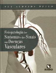 Livro Fisiopatologia dos Sintomas e dos Sinais das Doencas Vasculares - Mello