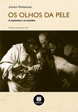 Livro Olhos da Pele: a Arquitetura e os Sentidos - Pallasmaa - Bookman