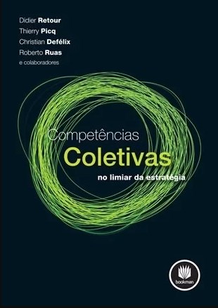 Livro Competencias Coletivas - No Limiar da Estrategia - Retour/picq/defelix