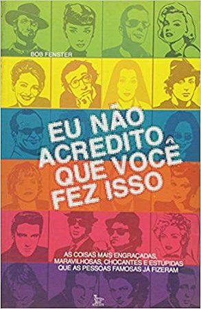 Livro Eu Nao Acredito Que Voce Fez Isso - Fenster