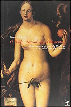 Livro Vida Sexual dos Alimentos, a - Uma Viagem Atraves da Historia e da Psicolog - Crumpacker