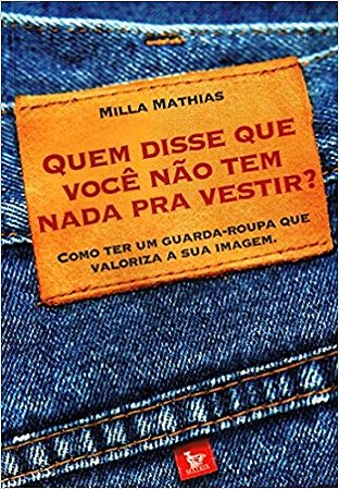 Livro Quem Disse Que Voce Nao Tem Nada Pra Vestir? - Mathias
