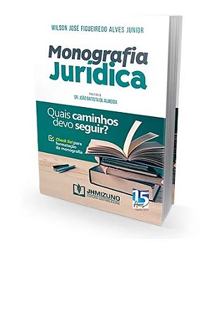 Livro Monografia Jurídica - Quais Caminhos devo Seguir? -  Alves Junior