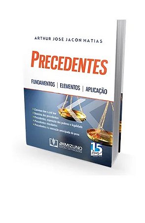 Livro Precedentes: Fundamentos, Elementos e Aplicacao - Matias